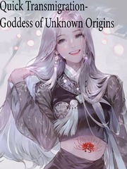 Quick Transmigration- Goddess of Unknown Origins Book