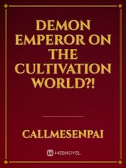 Demon Emperor on the Cultivation world?! Book