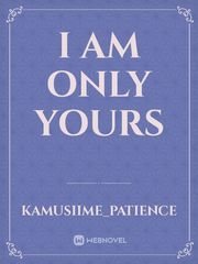 I AM ONLY YOURS Book