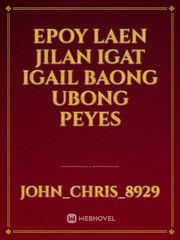 EPOY
LAEN
JILAN
IGAT
IGAIL
BAONG
UBONG
PEYES Book