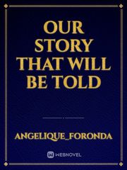 Our Story That Will Be Told Book