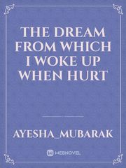 the dream from which I woke up when hurt Book