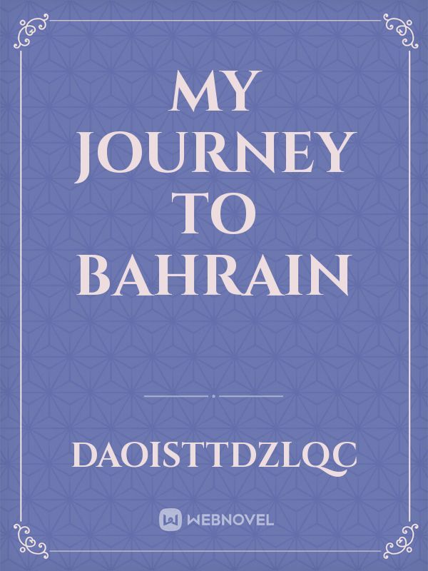 my journey to bahrain