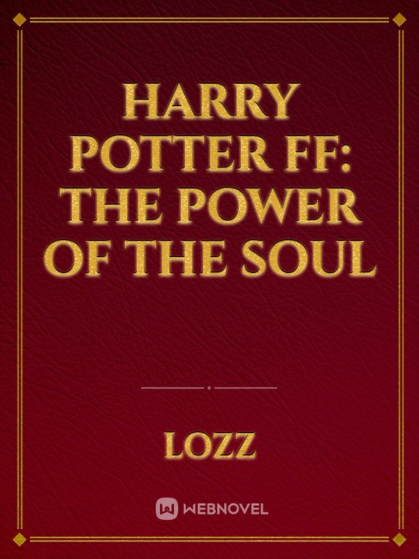 Harry Potter FF: The Power Of The Soul