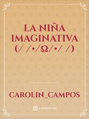 La niña  imaginativa (⁄ ⁄•⁄ω⁄•⁄ ⁄) Book