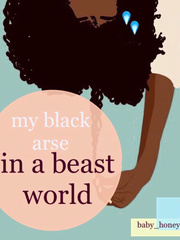 MY BLACK ARSE IN A BEAST WORLD Book