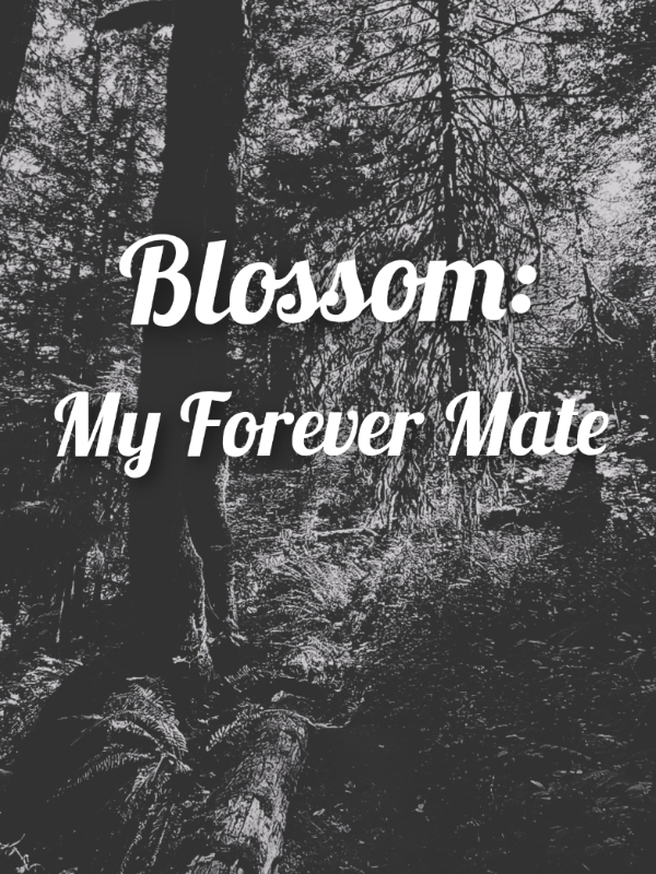 Blossom: My forever Mate