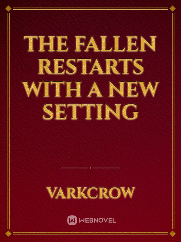 The Fallen Restarts With a New Setting Book