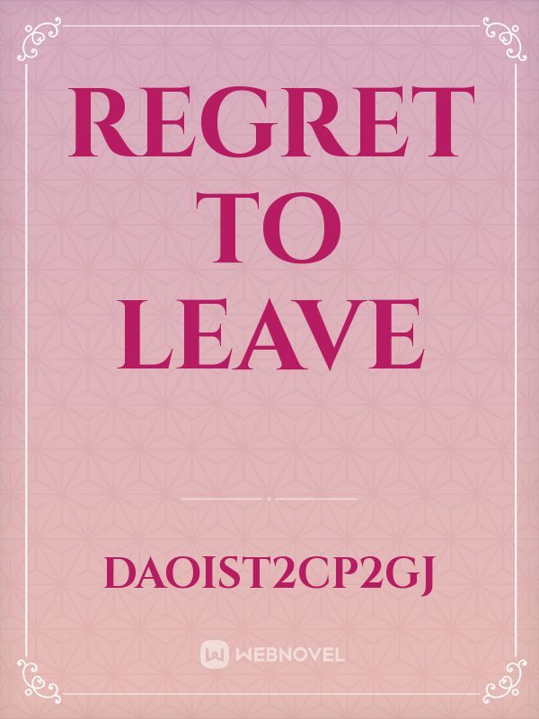 REGRET 
TO  
LEAVE