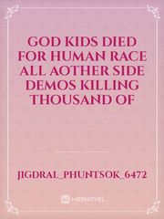 god kids died for human race all aother side demos killing thousand of Book