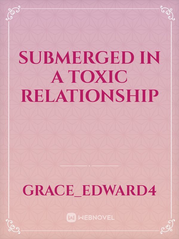 submerged in a toxic relationship