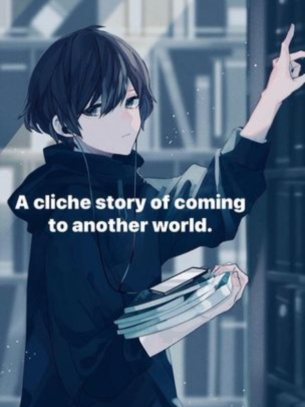 A cliche story of coming to another world