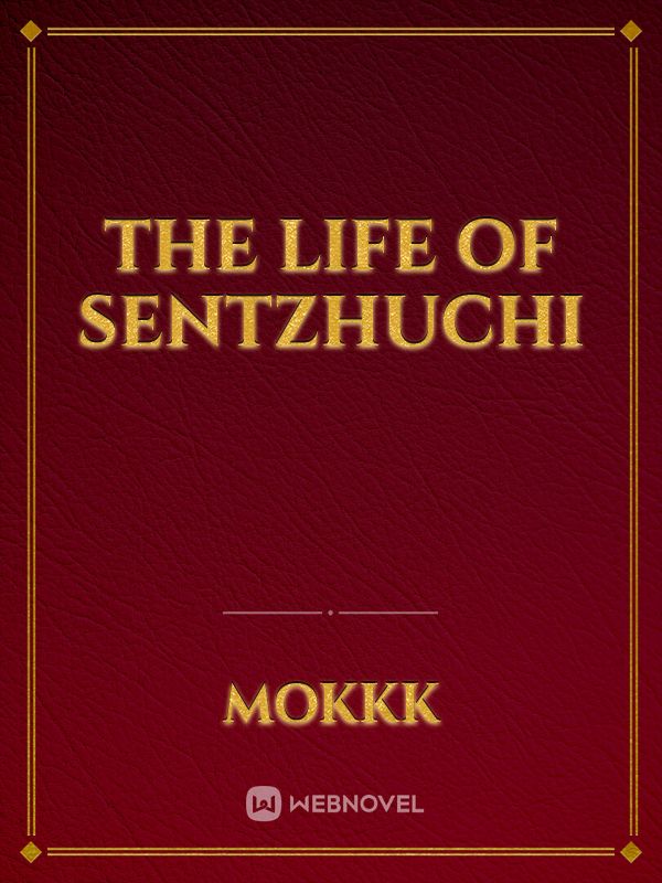 The life of sentzhuchi