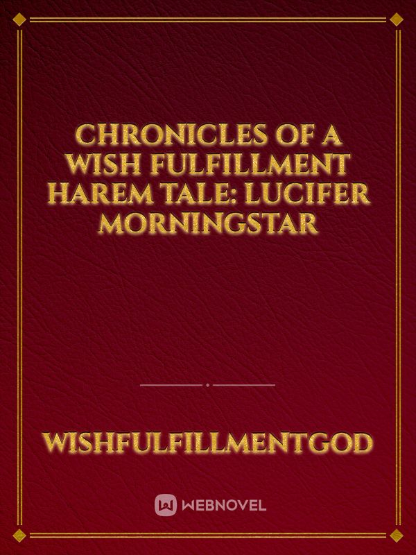 Chronicles Of A Wish Fulfillment Harem Tale: Lucifer Morningstar