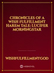 Chronicles Of A Wish Fulfillment Harem Tale: Lucifer Morningstar Book
