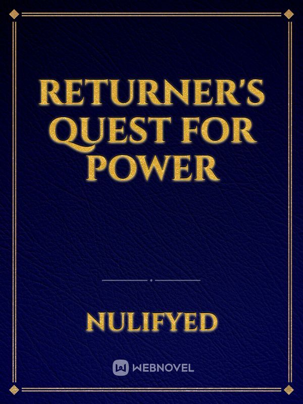 Returner's Quest for Power