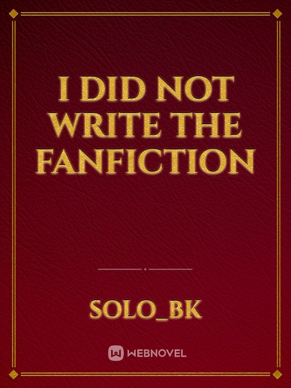 I did not write the fanfiction