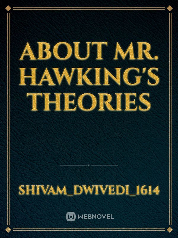 About Mr. Hawking's Theories