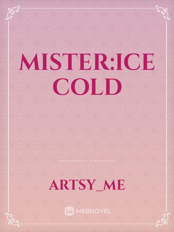 mister:ice cold