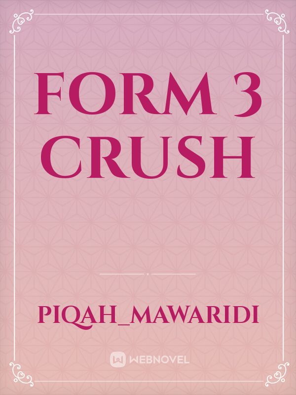 Form 3 Crush