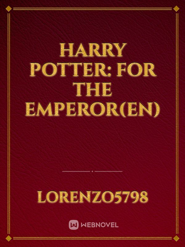 Harry Potter: For the Emperor(EN)