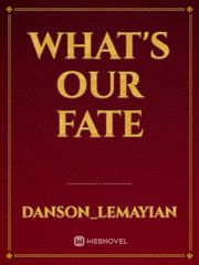 WHAT'S OUR FATE Book