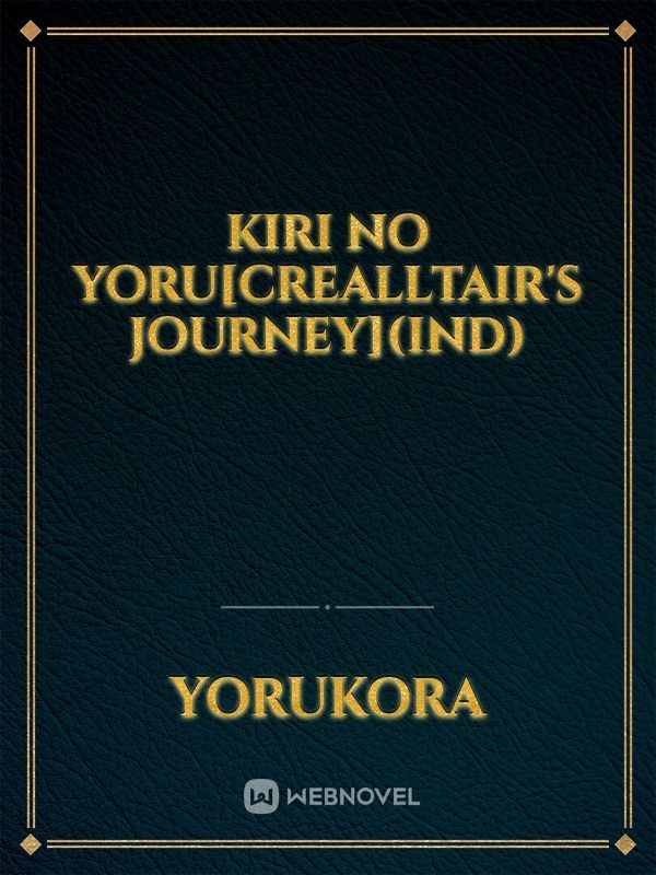 Kiri no yoru[crealltair'S journey](IND)