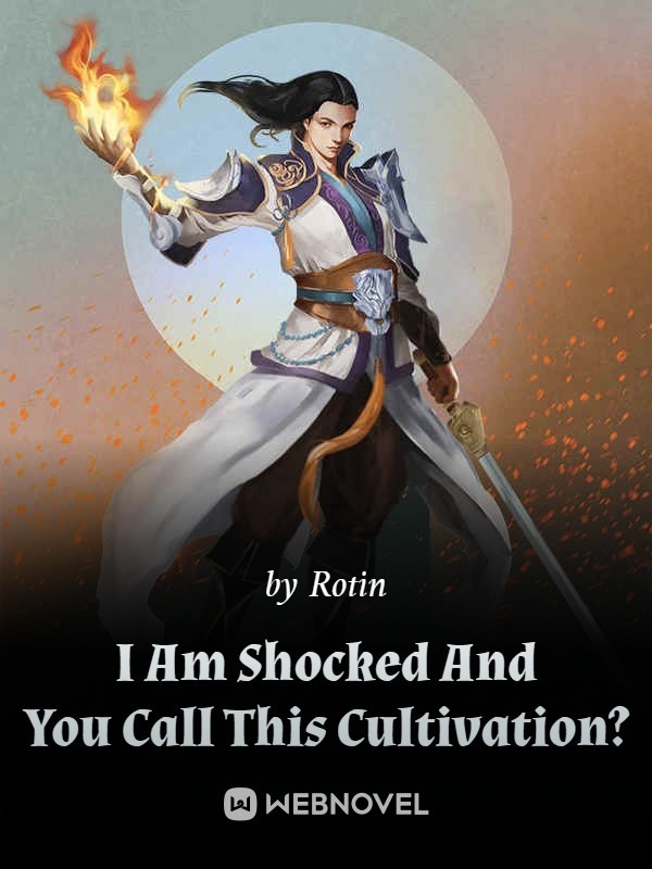 I Am Shocked That You Call This Cultivation