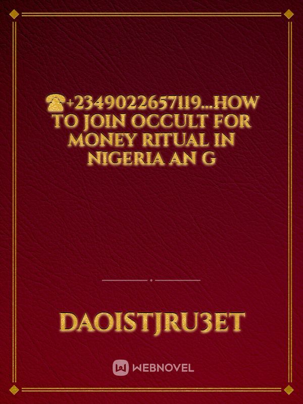 ☎️+2349022657119...HOW TO JOIN OCCULT FOR MONEY RITUAL IN NIGERIA AN G