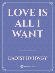 Love is all I want Book