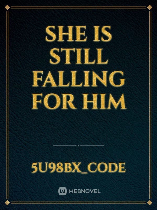 She is still falling for him Book