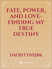Fate, Power, and Love- Finding My True Destiny Book