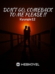 Don't Go, Comeback To Me Please !! Book