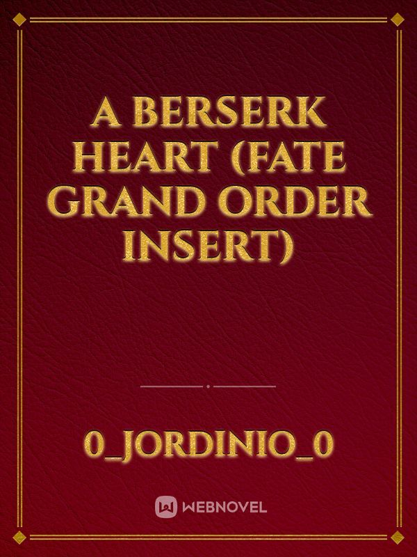 A Berserk Heart (Fate Grand Order Insert) Book