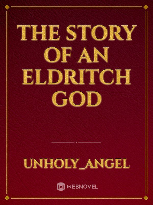 The Story of an Eldritch God