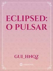 Eclipsed: O Pulsar Book