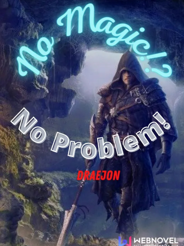 No Magic!? No Problem!