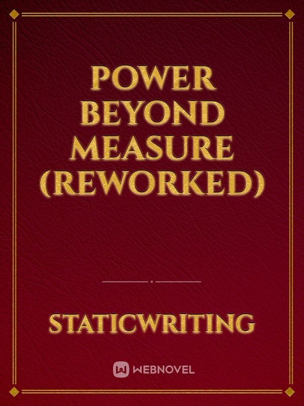 Power Beyond Measure (Reworked)