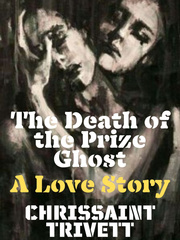 The Death of the Prize Ghost: A Love Story Book
