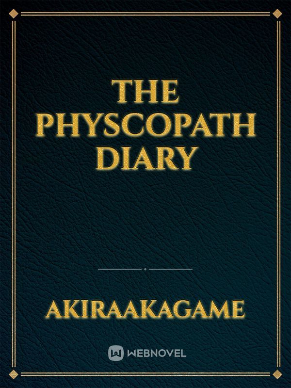 The Physcopath Diary