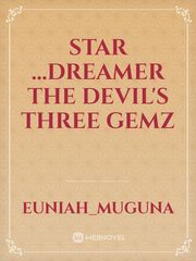 Star ...dreamer
THE DEVIL'S THREE GEMZ Book