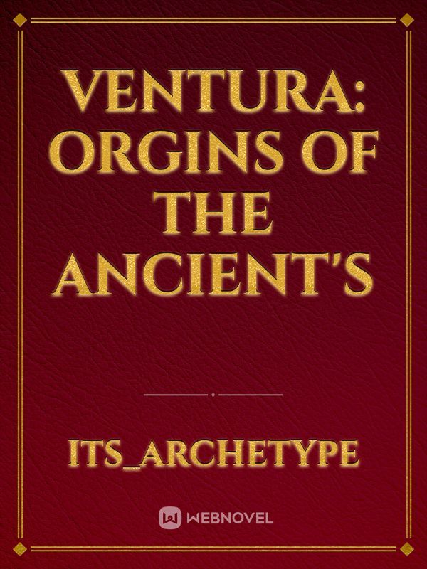 Ventura: Orgins Of The Ancient's