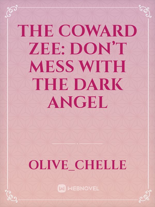 The Coward Zee: Don’t Mess With The Dark Angel