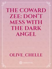 The Coward Zee: Don’t Mess With The Dark Angel Book