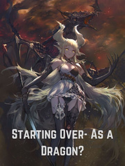 Starting Over- As a Dragon? Book