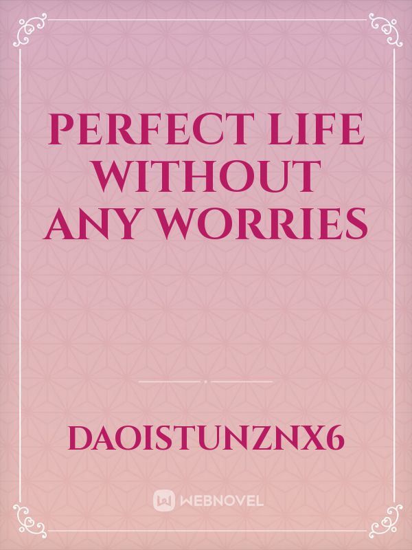 PERFECT LIFE WITHOUT ANY WORRIES Book