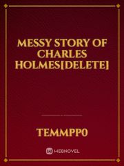 Messy Story of Charles Holmes[DELETE] Book