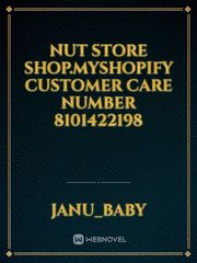 Nut store shop.myshopify customer care number 8101422198 Book