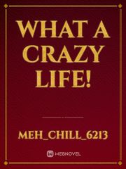 What A Crazy Life! Book