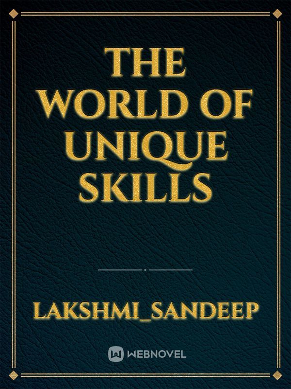 The world of unique skills